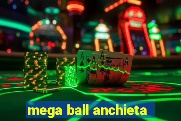 mega ball anchieta